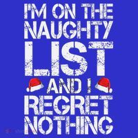 I'm On The Naughty List And I Regret Nothing Funny Christmas Gift Toddler T-Shirt