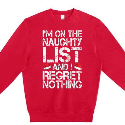 I'm On The Naughty List And I Regret Nothing Funny Christmas Gift Premium Crewneck Sweatshirt