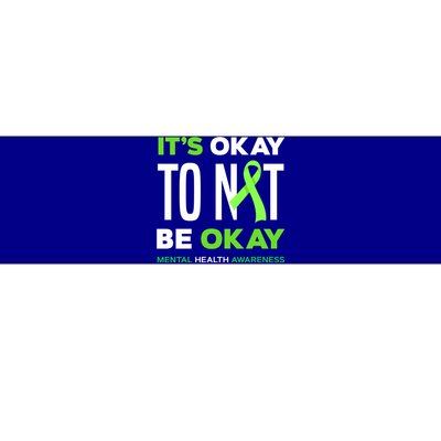 It's Ok To Not Be Ok Tal Health Awareness Funny Gift Bumper Sticker