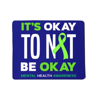 It's Ok To Not Be Ok Tal Health Awareness Funny Gift Mousepad