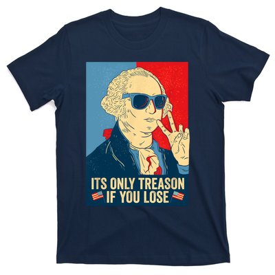 Its Only Treason If You Lose George Washington Funny American T-Shirt