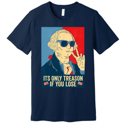 Its Only Treason If You Lose George Washington Funny American Premium T-Shirt