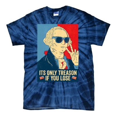 Its Only Treason If You Lose George Washington Funny American Tie-Dye T-Shirt