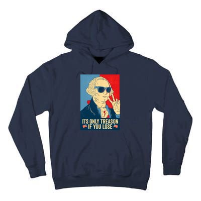 Its Only Treason If You Lose George Washington Funny American Tall Hoodie