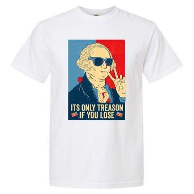 Its Only Treason If You Lose George Washington Funny American Garment-Dyed Heavyweight T-Shirt