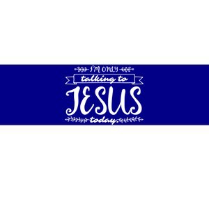 Im Only Talking To Jesus Today Inspired Christian Gift Bumper Sticker