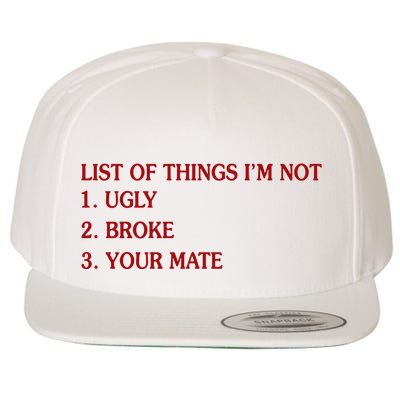 Ist Of Things I’M Not Ugly Broke Your Mate Wool Snapback Cap