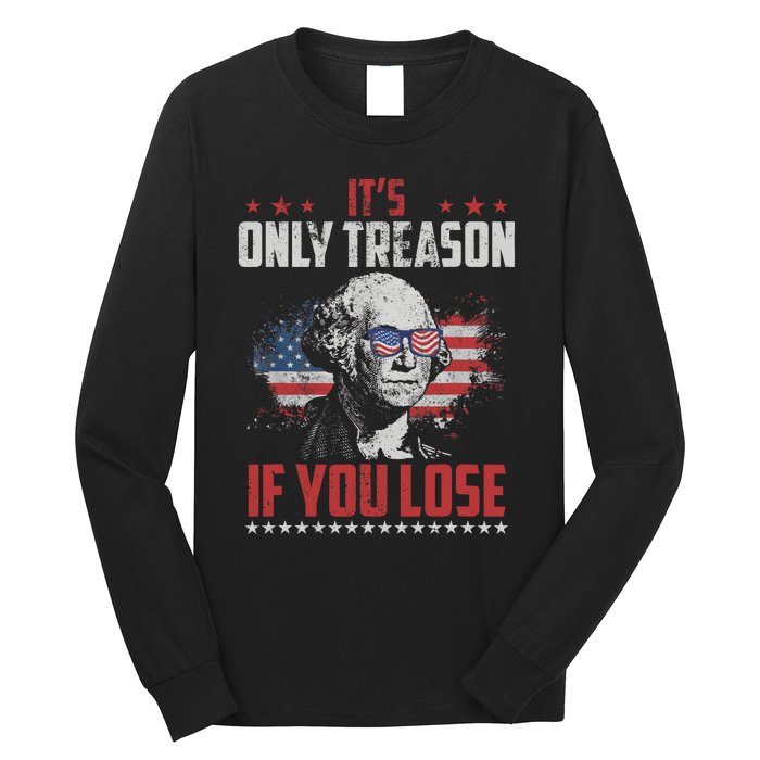 Its Only Treason If You Lose George Washington American Flag Long Sleeve Shirt