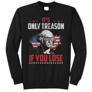 Its Only Treason If You Lose George Washington American Flag Sweatshirt