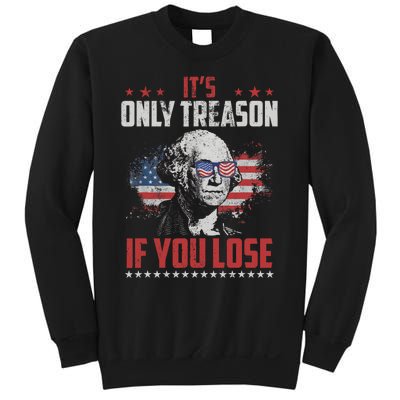 Its Only Treason If You Lose George Washington American Flag Sweatshirt