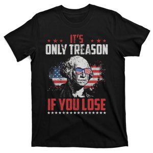 Its Only Treason If You Lose George Washington American Flag T-Shirt