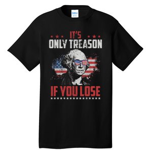 Its Only Treason If You Lose George Washington American Flag Tall T-Shirt