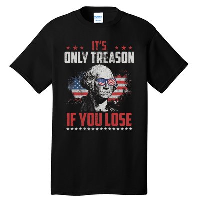 Its Only Treason If You Lose George Washington American Flag Tall T-Shirt