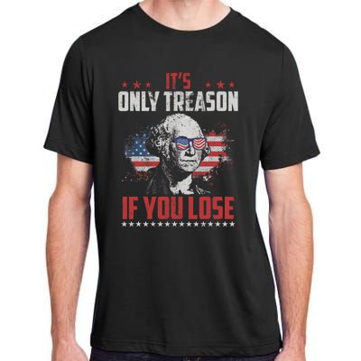 Its Only Treason If You Lose George Washington American Flag Adult ChromaSoft Performance T-Shirt