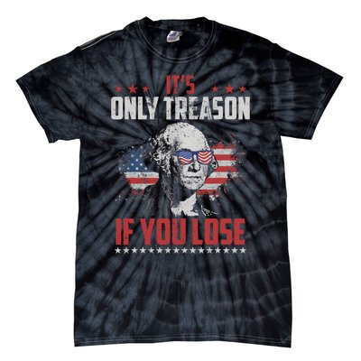 Its Only Treason If You Lose George Washington American Flag Tie-Dye T-Shirt