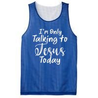 Im Only Talking To Jesus Today Gift Mesh Reversible Basketball Jersey Tank