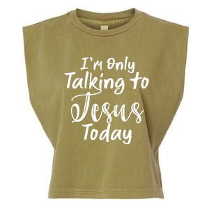 Im Only Talking To Jesus Today Gift Garment-Dyed Women's Muscle Tee