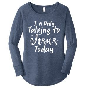 Im Only Talking To Jesus Today Gift Women's Perfect Tri Tunic Long Sleeve Shirt