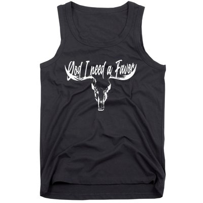 I Only Talk To God When I Need A Favor Tank Top