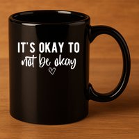 Its Okay To Noe Be Okay Mental Awareness 11oz C Handle Ceramic Mug