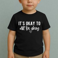 Its Okay To Noe Be Okay Mental Awareness Toddler T-Shirt