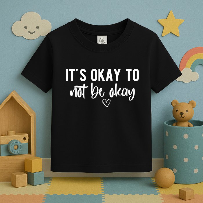 Its Okay To Noe Be Okay Mental Awareness Toddler T-Shirt