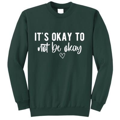 Its Okay To Noe Be Okay Mental Awareness Sweatshirt