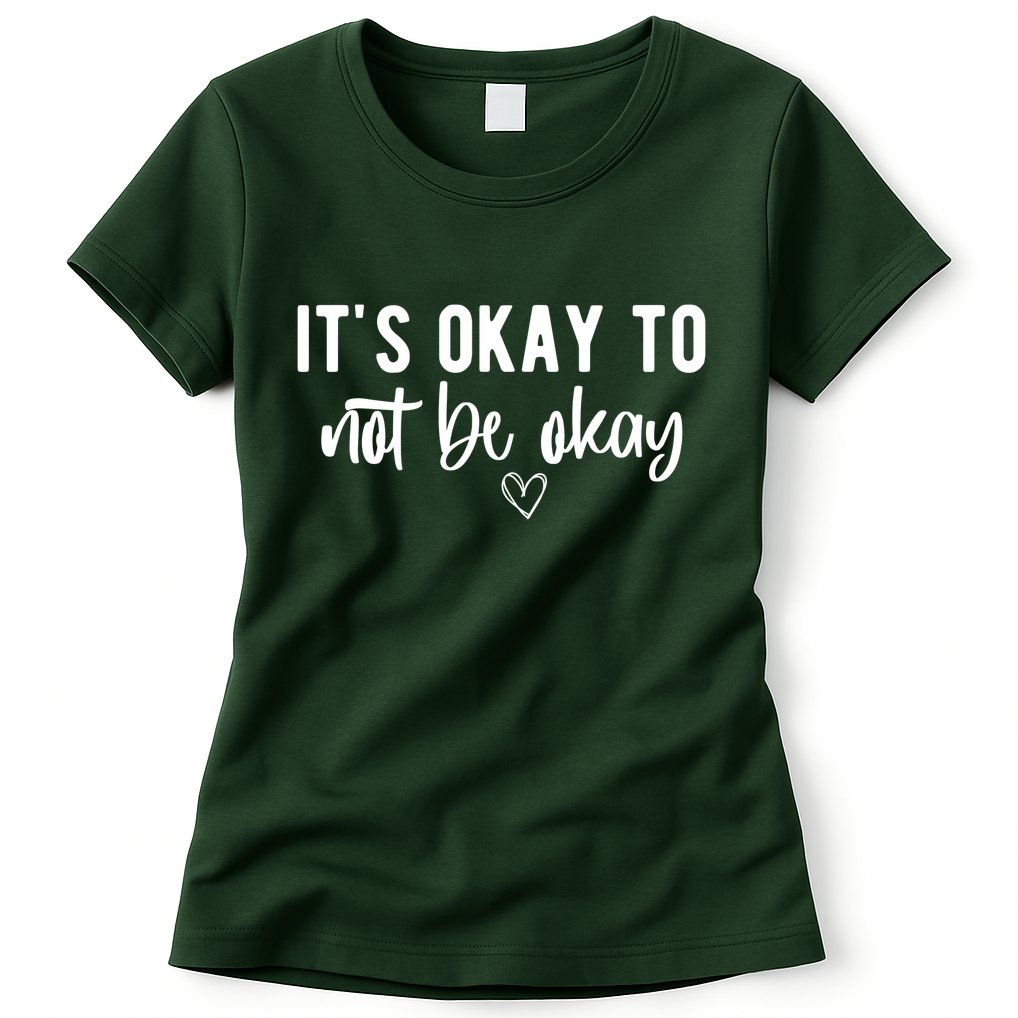 Its Okay To Noe Be Okay Mental Awareness Womens T-Shirt