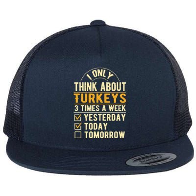 I Only Think About Turkeys Funny Thanksgiving Humor Cool Gift Flat Bill Trucker Hat