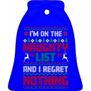 I'm On The Naughty List And I Regret Nothing Xmas Funny Cool Gift Ceramic Bell Ornament