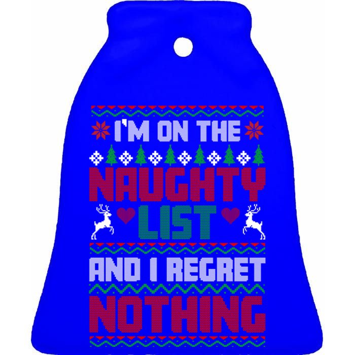 I'm On The Naughty List And I Regret Nothing Xmas Funny Cool Gift Ceramic Bell Ornament