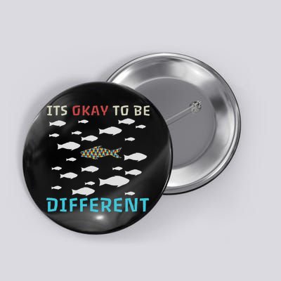 It's Okay To Be Different Fish Autism Awareness Month Button
