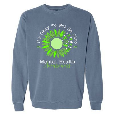 Its Okay To Not Be Okay Mental Health Awareness Sunflower Ribbon Garment-Dyed Sweatshirt