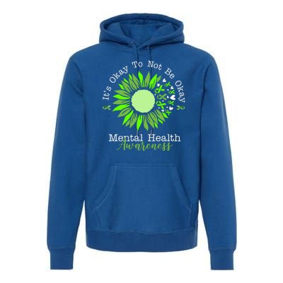 Its Okay To Not Be Okay Mental Health Awareness Sunflower Ribbon Premium Hoodie