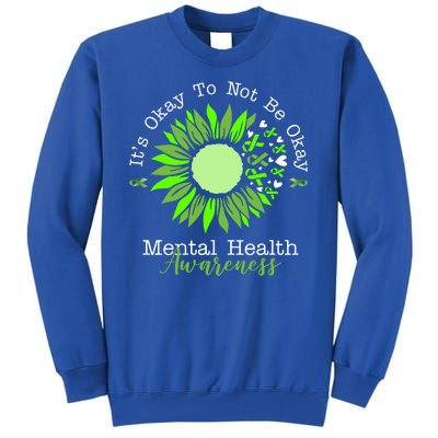 Its Okay To Not Be Okay Mental Health Awareness Sunflower Ribbon Tall Sweatshirt