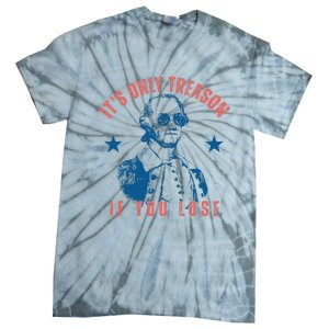 Its Only Treason If You Lose Washington American Tie-Dye T-Shirt