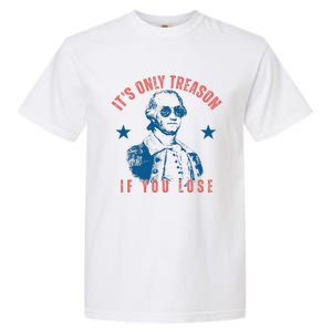 Its Only Treason If You Lose Washington American Garment-Dyed Heavyweight T-Shirt