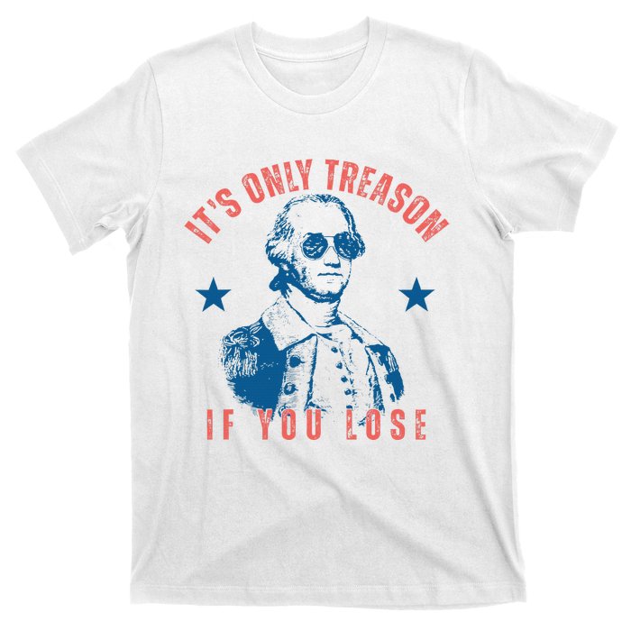 Its Only Treason If You Lose Washington American T-Shirt