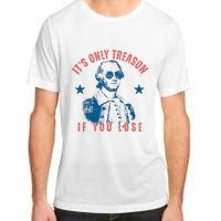 Its Only Treason If You Lose Washington American Adult ChromaSoft Performance T-Shirt