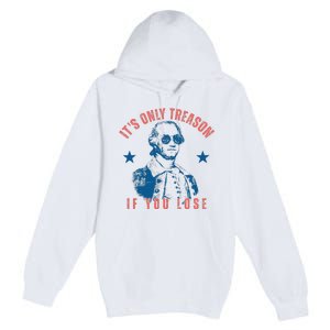 Its Only Treason If You Lose Washington American Premium Pullover Hoodie