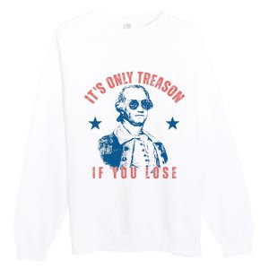 Its Only Treason If You Lose Washington American Premium Crewneck Sweatshirt