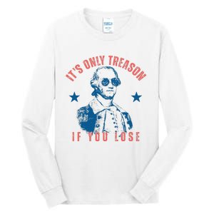 Its Only Treason If You Lose Washington American Tall Long Sleeve T-Shirt