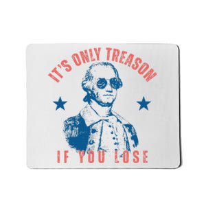 Its Only Treason If You Lose Washington American Mousepad