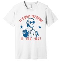 Its Only Treason If You Lose Washington American Premium T-Shirt