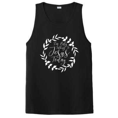 Im Only Talking To Jesus Today Cute Gift PosiCharge Competitor Tank