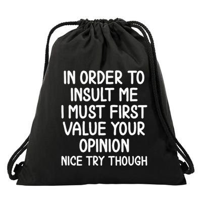 In Order To Insult Me T. Joke Drawstring Bag