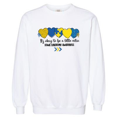 Its Okay To Be A Little Extra Png Word Down Syndrome Garment-Dyed Sweatshirt