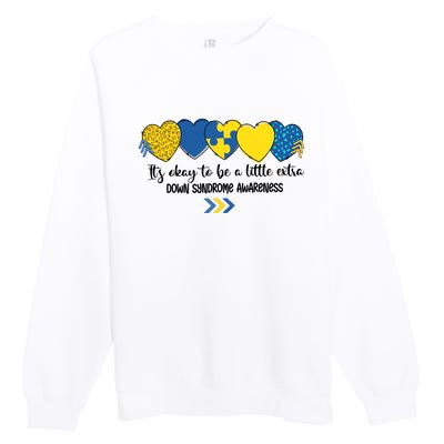 Its Okay To Be A Little Extra Png Word Down Syndrome Premium Crewneck Sweatshirt