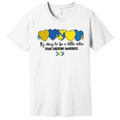 Its Okay To Be A Little Extra Png Word Down Syndrome Premium T-Shirt