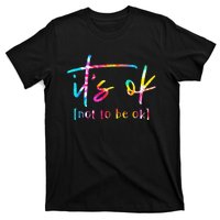 Its Ok To Not Be Okay Mental Health Awareness Month T-Shirt